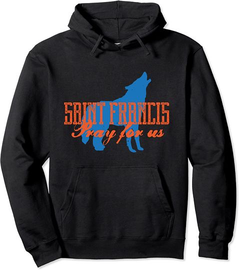 St Francis and the Wolf Assisi Pray for Us Catholic Saints Pullover Hoodie