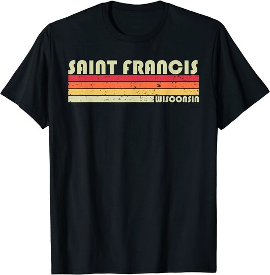 SAINT FRANCIS WI WISCONSIN Funny City Home Roots Gift Retro T-Shirt