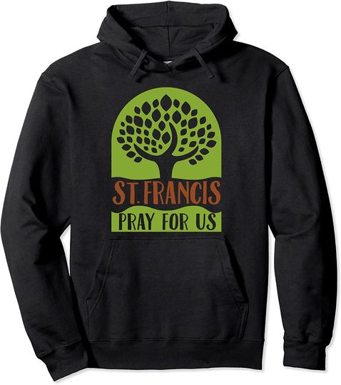 St Francis of Assisi Gifts for Nature Lovers Ecology Saints Pullover Hoodie