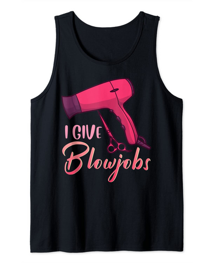 I Give Blow Hair Jobs! Hairdresser Puns Tank Top