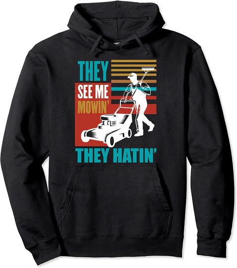 Funny Lawn Mower Me Mowin They Hatin Yard Work Lawn Tractor Pullover Hoodie