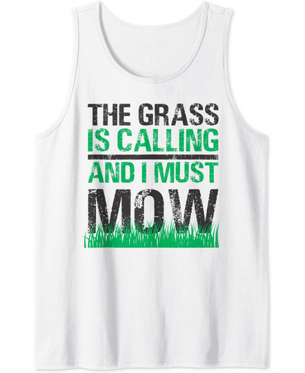Funny Lawn Mower The Grass Is Calling Yard Work Lawn Tractor Tank Top