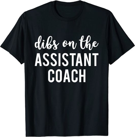 Dibs On The Assistant Coach T Shirt
