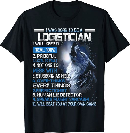 King Are Born In LOGISTICIAN T-Shirt