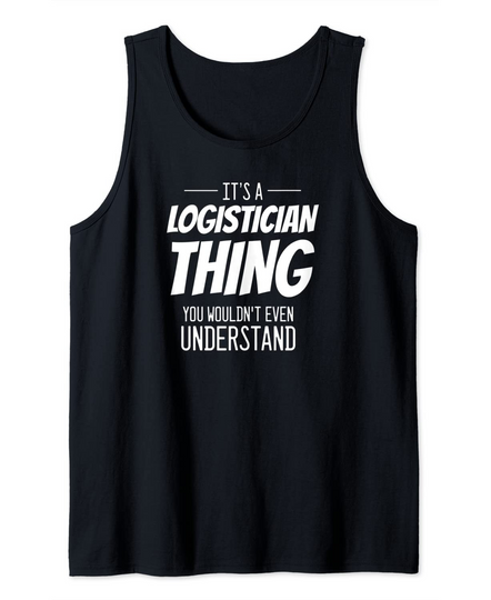 It's A Logistician Thing - Logistician Tank Top