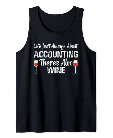 Funny Life Isn't About Accounting Also Wine Accountant CPA Tank Top