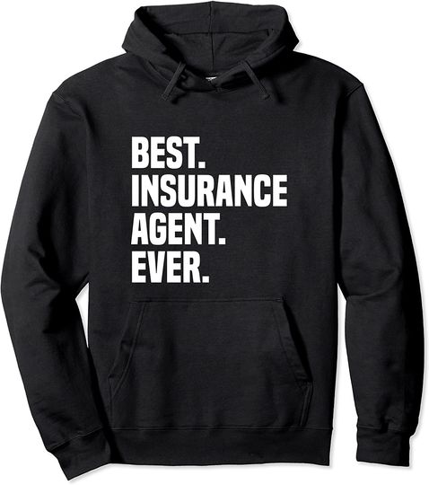 Best Insurance Agent Ever Pullover Hoodie