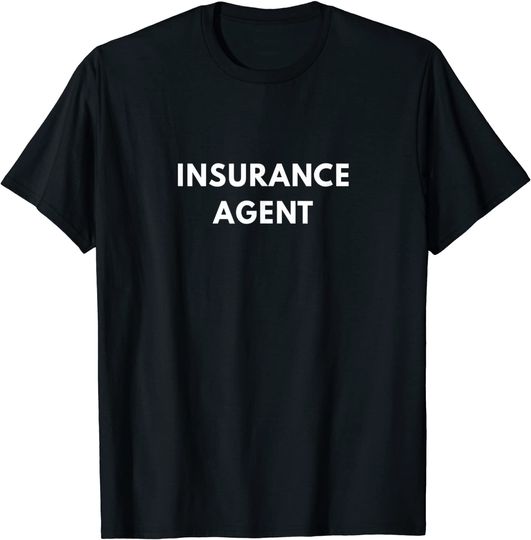 Insurance Broker or Agent T-Shirt