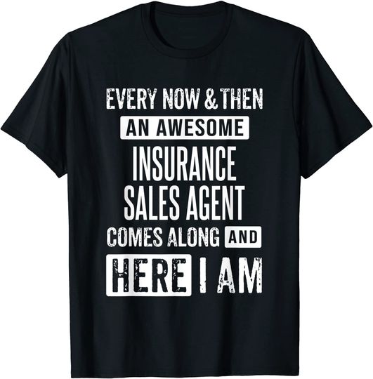 Sarcastic Insurance Sales Agent Funny Saying T-Shirt