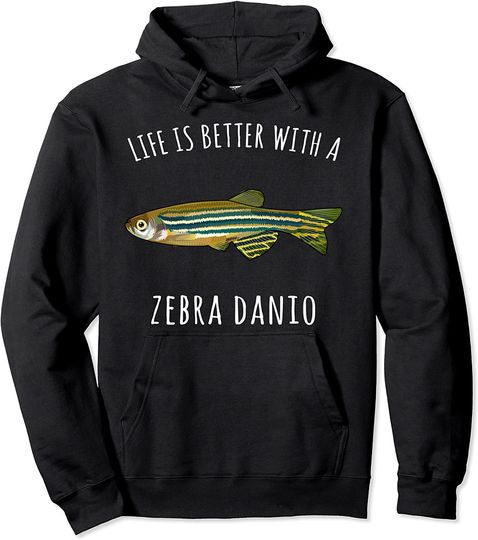Life Is Better With A Zebra Danios Funny Fish Pullover Hoodie