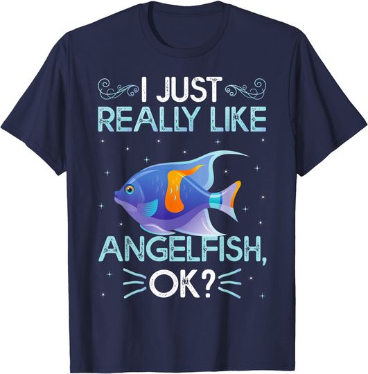 Funny I Just Really Like Angelfish Ok T-Shirt
