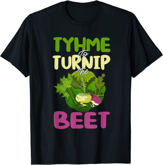 Vegan Lover Gift Thyme To Turnip The Beet T-Shirt