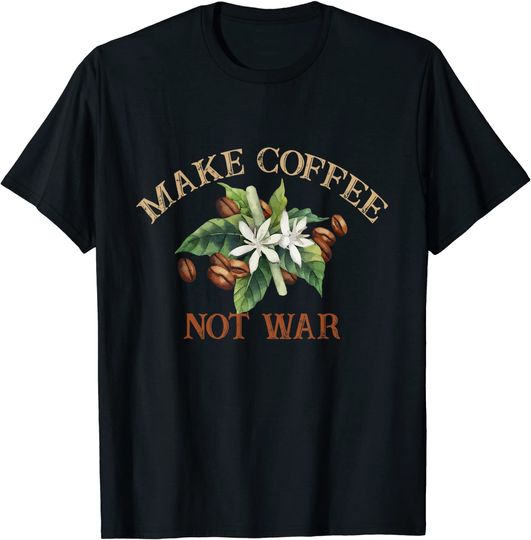 Make Coffee Not War - Barista Espresso Day T-Shirt