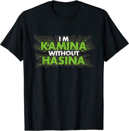 I'm Kamina Without Hasina Desi Sarcastic Bollywood T-Shirt