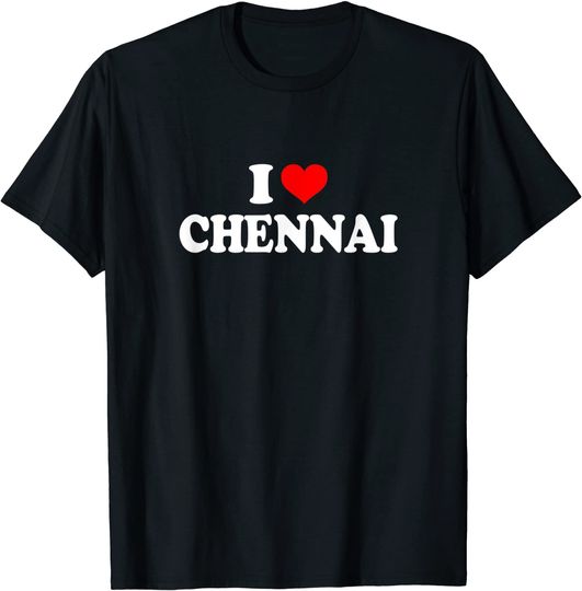 I Love Chennai T Shirt