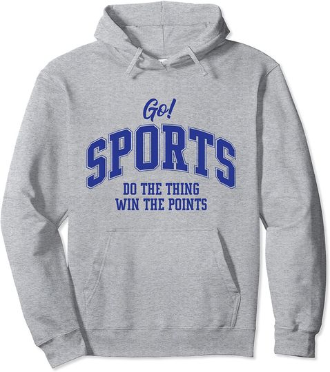 Go Sports Do The Thing Win The Points Pullover Hoodie