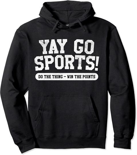 Yay Go Sports! Funny Sports Pullover Hoodie