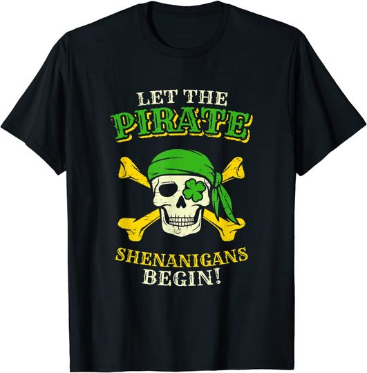 Let The Pirate Shenanigans Begin Pirate T-Shirt