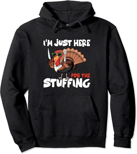 Thanksgiving I'm just here for the Stuffing Pullover Hoodie