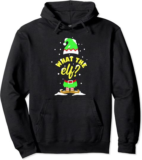 What The Elf Funny Christmas Holiday Gift Pullover Hoodie