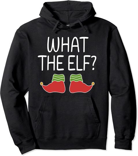 What The Elf Ugly Christmas Funny Pullover Hoodie