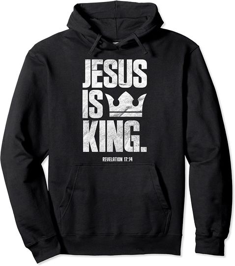 Jesus Is King Christian Bible Scripture Quote Pullover Hoodie
