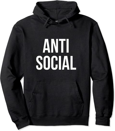 Anti-Social Funny Introvert Social Anxiety Quote Pullover Hoodie