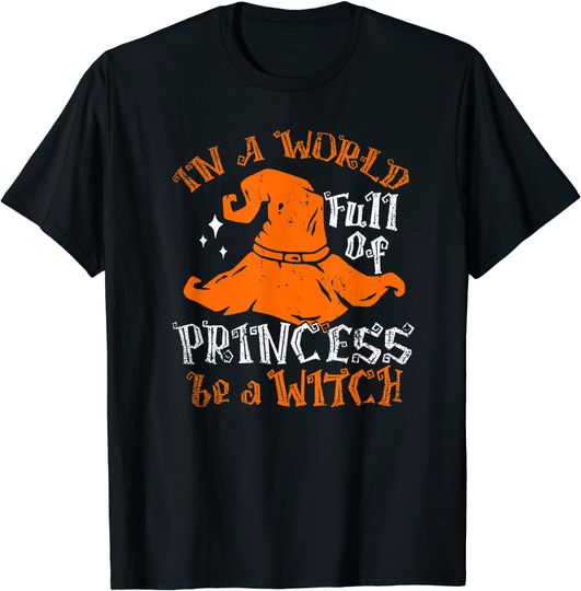 Womens Kids In a World Full of Princess be a Witch Halloween T-Shirt