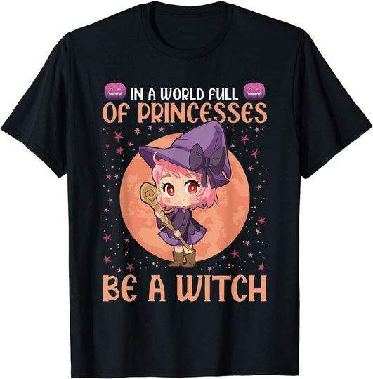 In A World Full Of Princesses Be a Witch Kawaii Cute Girl T-Shirt