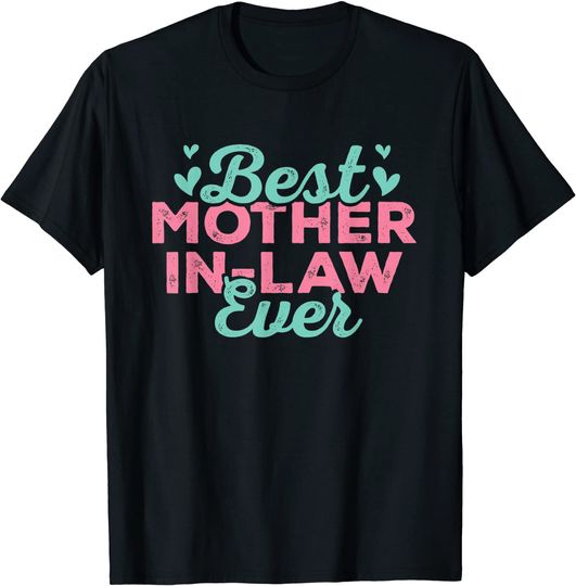 Best Mother In Law Ever Funny Mother In Law Outfit Gifts T-Shirt