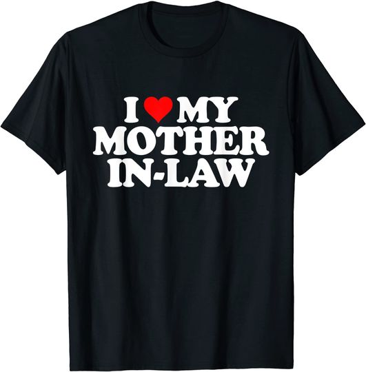 I Love My Mother in Law T-Shirt