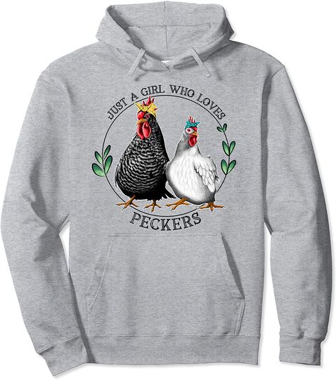 Just A Girl Who Loves Peckers Funny Womens Chicken Gift Pullover Hoodie