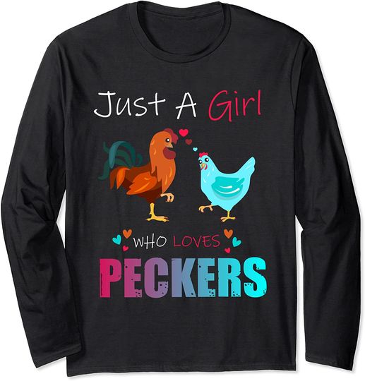 Just A Girl Who Loves Peckers Long Sleeve T-Shirt