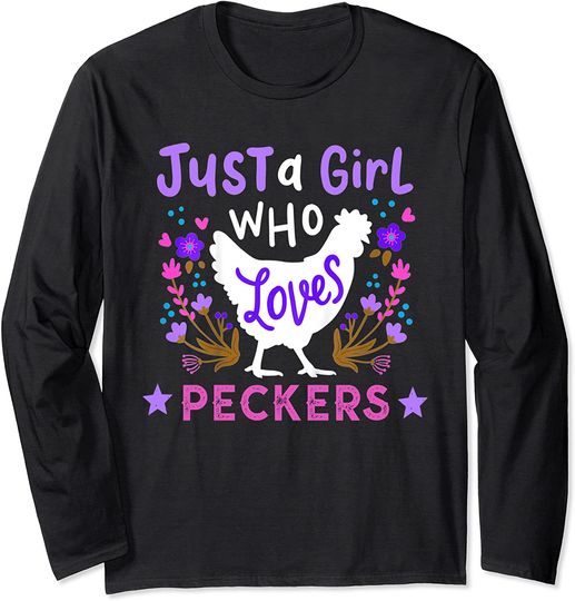 Just a Girl Who Loves Peckers Funny Chicken Meme Long Sleeve T-Shirt