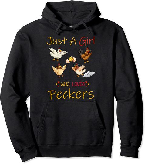 Just A Girl Who Loves Peckers Funny Chicken Gifts Pullover Hoodie