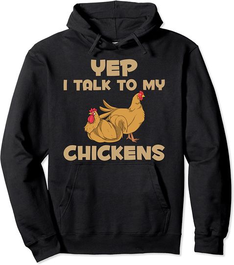 Funny Farm Animal Lover Farmer Yep I Talk To My Chickens Pullover Hoodie