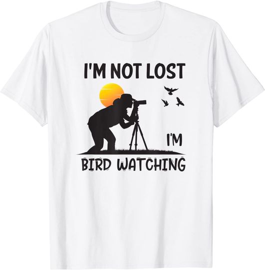 I'm Not Lost I'm Bird Watching Binoculars Birding T-Shirt