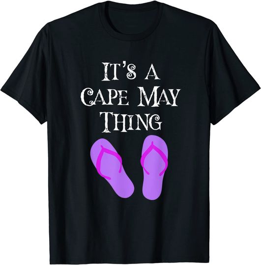 Cape May NJ Beach Vacation It's A Cape May Thing Flip Flops T-Shirt