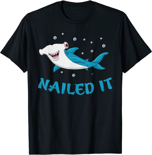 Nailed It Funny Hammerhead Shark Nailed It This Week TShirt T-Shirt
