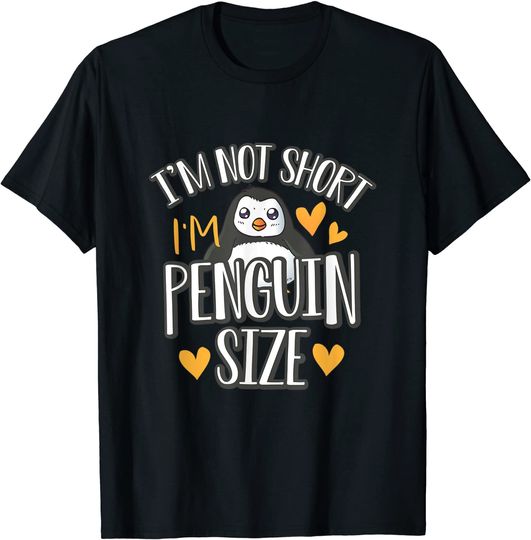 I'm Not Short I'm Penguin Size T-Shirt