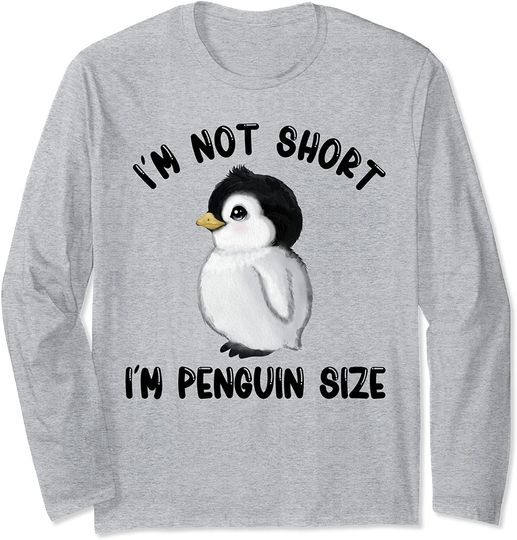 I'm Not Short I'm Penguin Size Long Sleeve T-Shirt