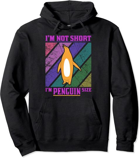 I'm Not Short I'm Penguin Size Pullover Hoodie