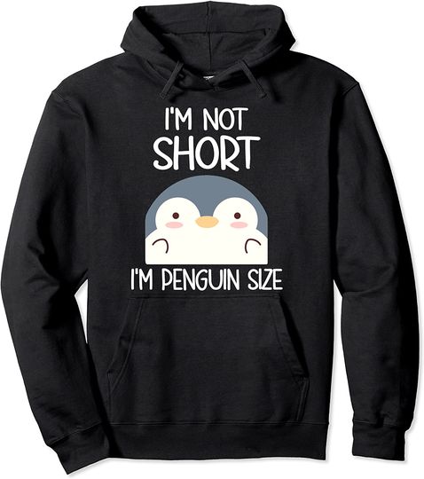 I'm Not Short I'm Penguin Size Pullover Hoodie