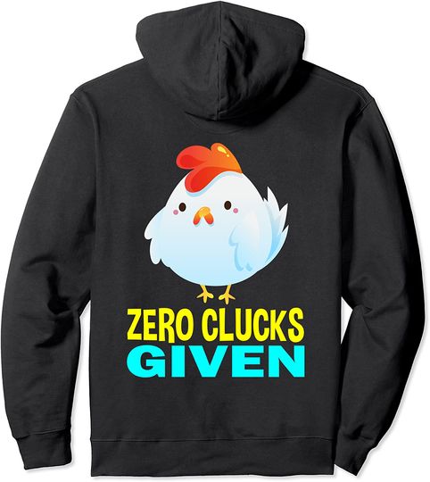Funny Cute Zero Clucks Given Chicken Gifts Pullover Hoodie