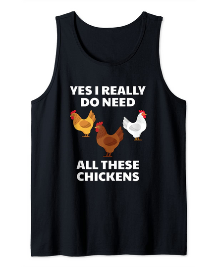 Chicken Shirt Yes I Really Do Need All These Chickens Tank Top