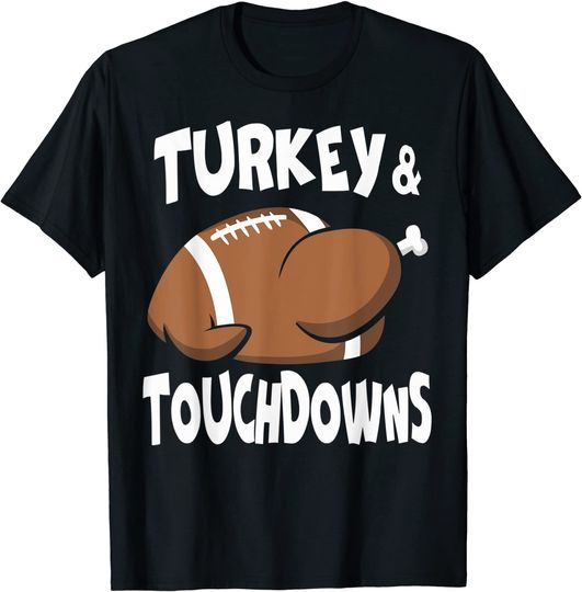 Turkey And Touchdowns Thanksgiving Football Turkey T-Shirt