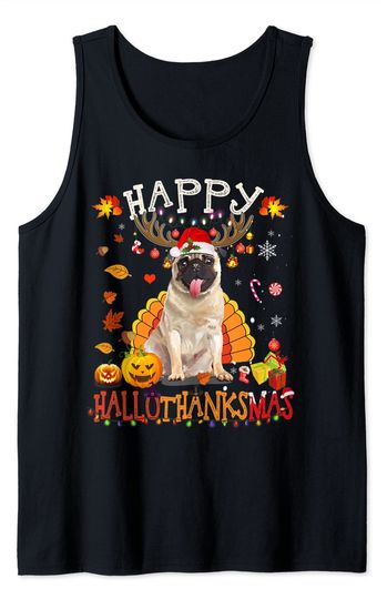 Pug Dog Happy Hallothanksmas Halloween Thanksgiving Tank Top