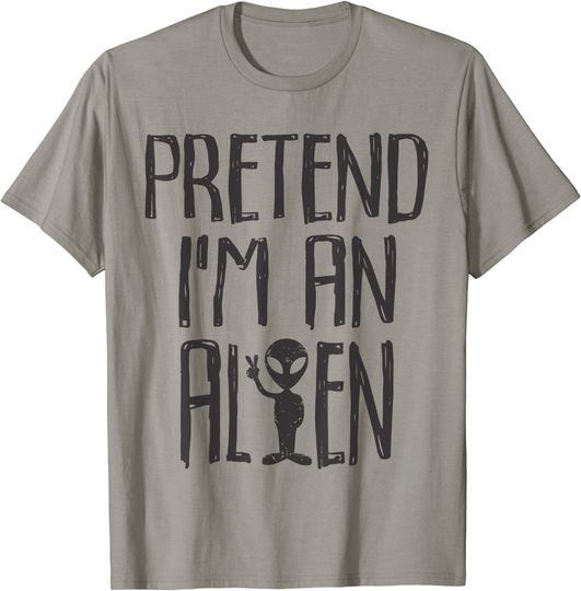 Pretend I'm An Alien Halloween Costume T-Shirt