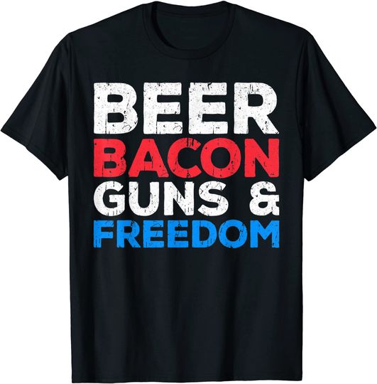 Beer Bacon Guns And Freedom T-Shirt Fourth of July Gift T-Shirt