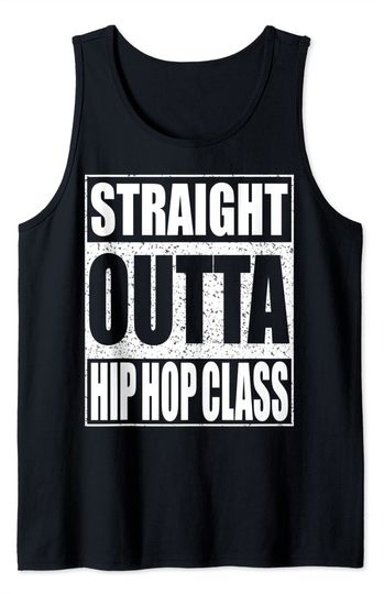 Straight Outta Hip Hop Dance Class Dancer Gift Shirt Tank Top